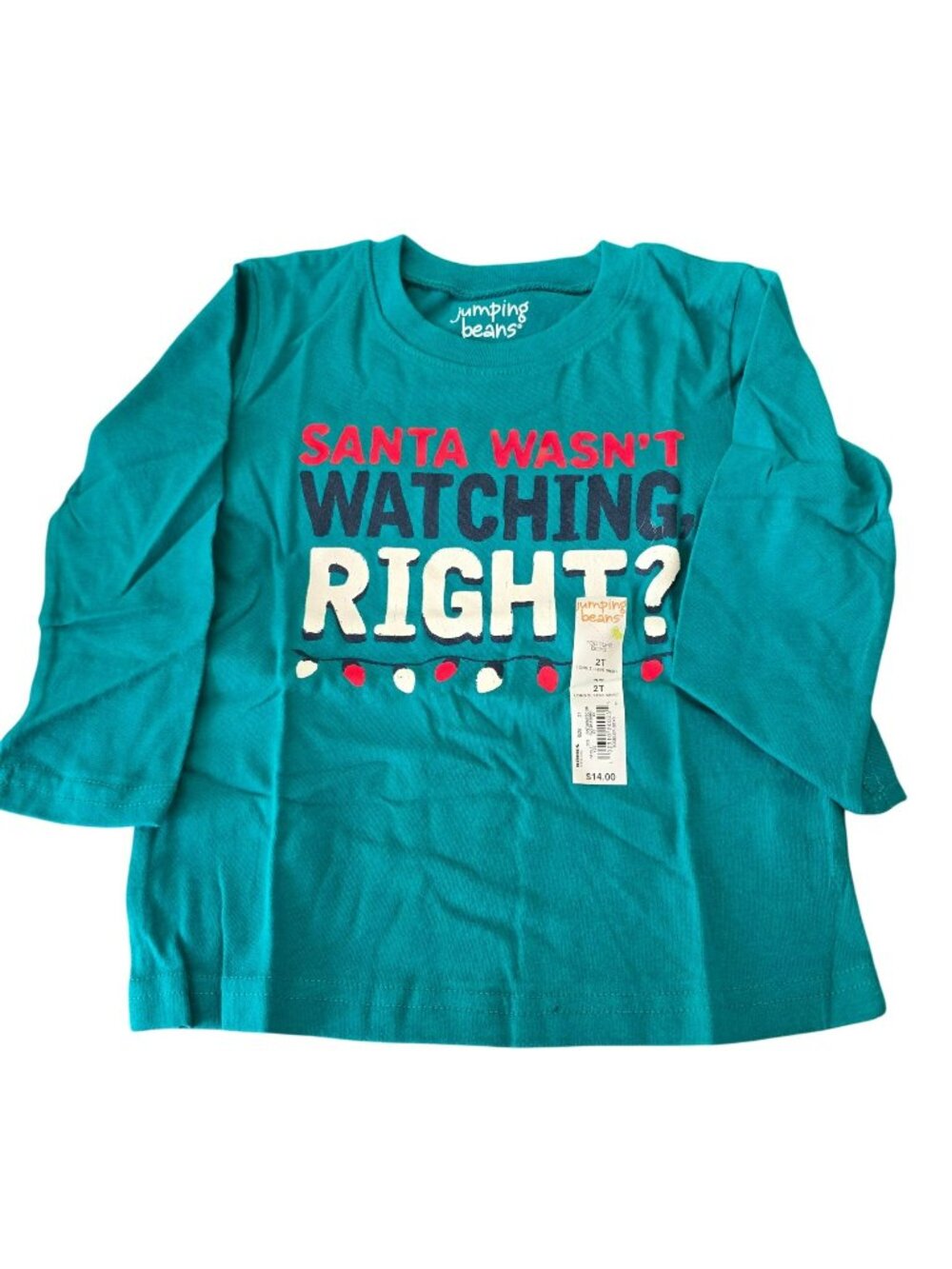 Santa Wasn't Watching, Right? 2T Kids Christmas T-shirt Long Sleeve LH2097A